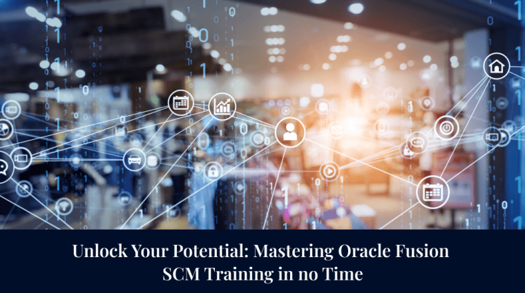 Unlock Your Potential: Mastering Oracle Fusion SCM Training in no Time