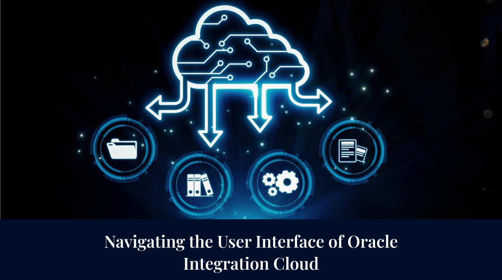 Navigating the User Interface of Oracle Integration Cloud