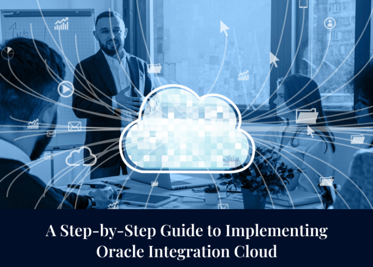 A Step-by-Step Guide to Implementing Oracle Integration Cloud