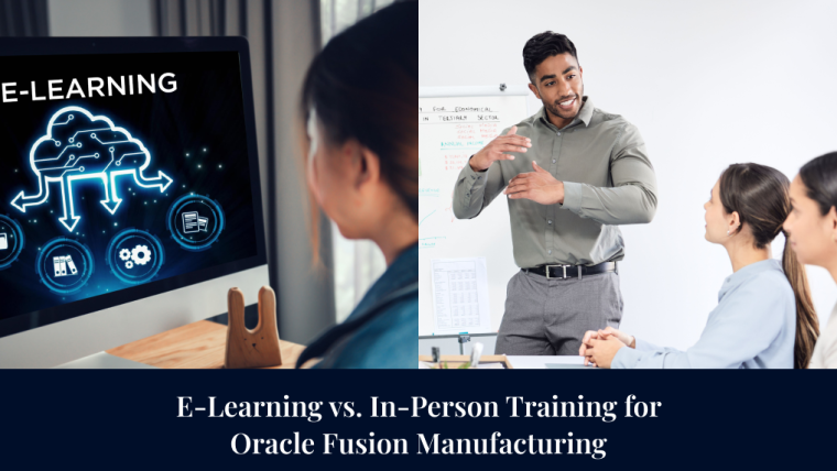 E-Learning vs. In-Person Training for Oracle Fusion Manufacturing