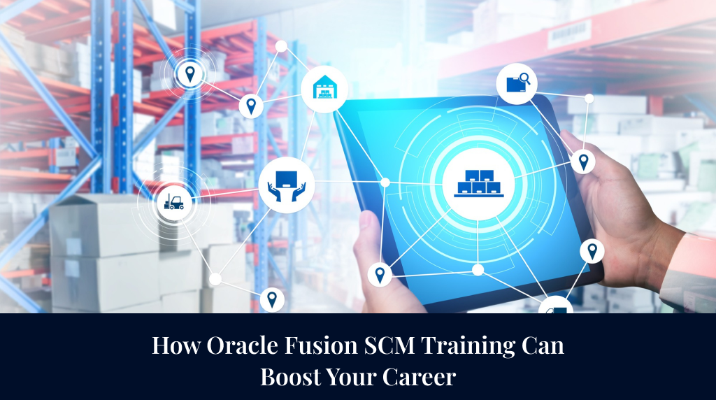 How Oracle Fusion SCM Training Can Boost Your Career