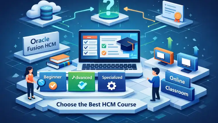 Pick the Right Oracle Fusion HCM Course (2026 Guide)