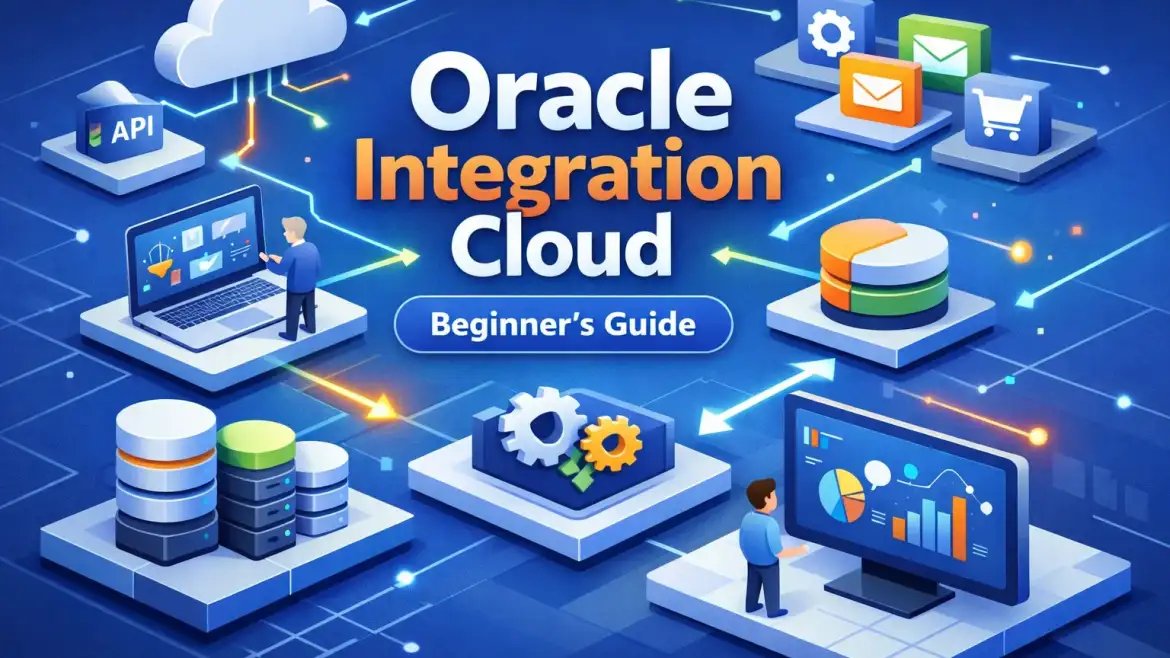 OIC (Oracle Integration Cloud): Practical Beginner Guide