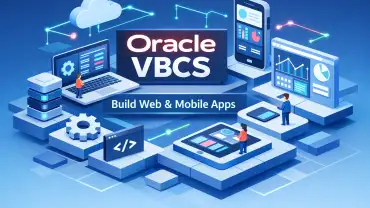 Oracle VBCS: Practical Guide to Build Web & Mobile Apps
